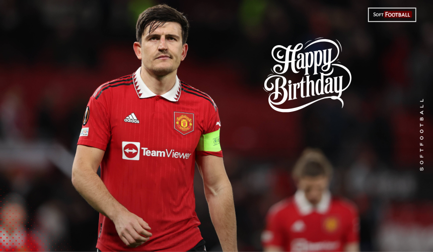 Happy Birthday Harry Maguire - Photo Credit : Softfootball Media